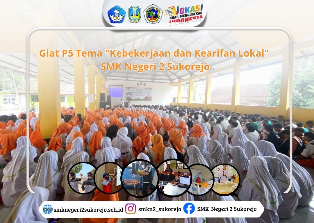 Giat P5 Tema “Kebekerjaan dan Kearifan Lokal” SMK Negeri 2 Sukorejo